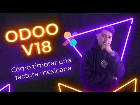 Odoo 18: Cómo timbrar una factura mexicana (CFDI 4.0)