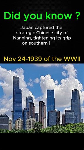 WWII 24 Nov 1939-Japan Captures Nanning in 1939