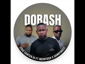DOBASH (Eric Carter III ft MCINTOSH X DANNYBASS )