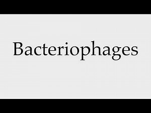 How to Pronounce Bacteriophages