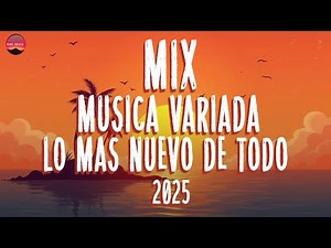 Musica Variada 2025 🔥 Canciones Variadas De Todos Los Generos 2025 | Exitos Del Momento 2025