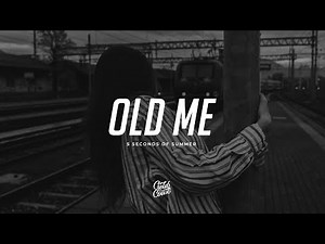 5 Seconds Of Summer - Old Me (Lyrics)