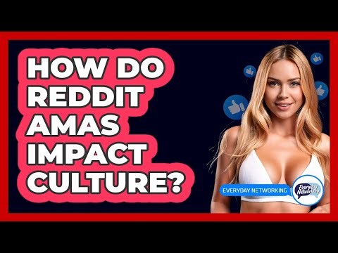 How Do Reddit AMAs Impact Culture? - Everyday-Networking