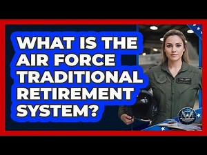 What Is the Air Force Traditional Retirement System?