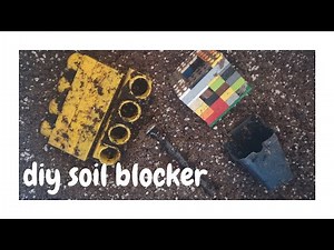 Soil Blocking - 3 Homemade Soil Block Methods