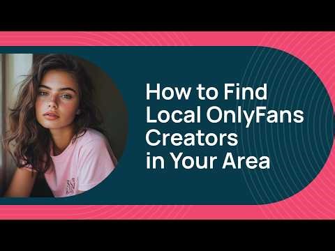 How to Find Local OnlyFans Creators in Your Area (Working Methods 2026)