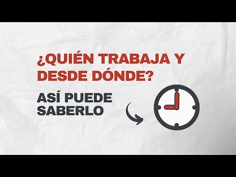 ¿Quién está trabajando?¿Desde dónde fichó? | Reloj Laboral