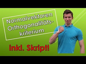 Normalvektoren und Orthogonalitätskriterium (mit SKRIPT!)