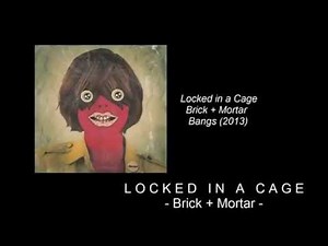 Locked in a Cage- Brick and Mortar (+ LYRICS)