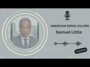 Samuel Little: The Shocking Truth Behind America's Most Prolific Serial Killer | True Crime