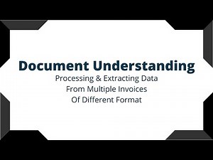 Document Understanding: Processing and Extracting Data From Multiple Invoice Of Different Formats