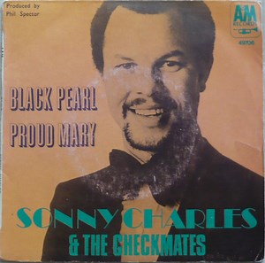 Sonny Charles & The Checkmates - Black Pearl / Proud Mary