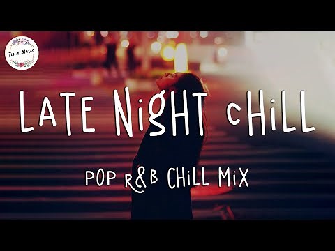 Late night chill vibes playlist - English songs chill music mix
