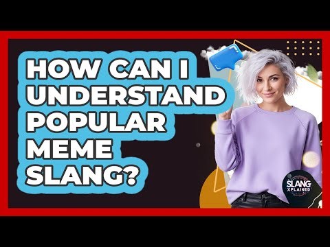How Can I Understand Popular Meme Slang?