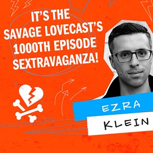 There's nothing you can't ask! Dan Savage's lovecast sex and relationship podcast reached its 1,000th episode! Special guests Ezra Klein, Esther Perel, Mike Pesca, and more! Thank you for listening! | Dan Savage