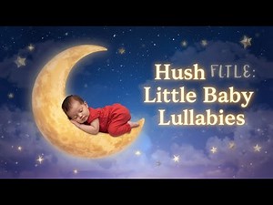 "Hush Little Baby 🌙 Best Lullabies & Bedtime Songs for Babies | Relaxing Sleep Music Compilation"