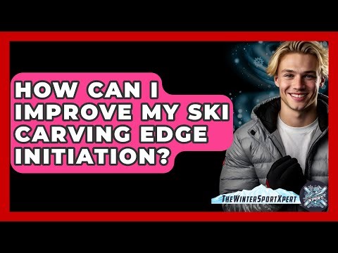 How Can I Improve My Ski Carving Edge Initiation? - The Winter Sport Xpert