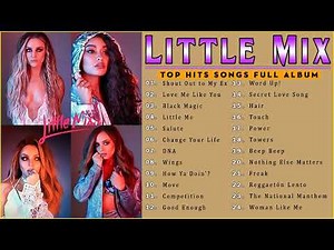Little Mix Greatest Hits Top 10 Playlist 2022 - Little Mix Best Songs of Music 2022