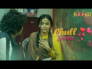 Chull Loveria Episode 2 | Romantic Video | Streaming Watching Now | Kooku Movie | Kooku Web Series