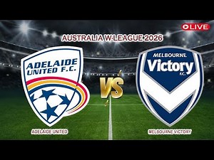 🔴Live Adelaide United Vs Melbourne Victory | Australia A-League 2026 | Live Score