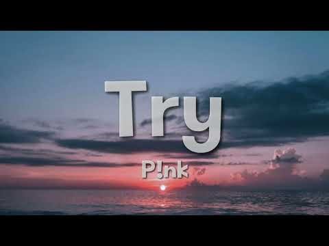 P!nk - Try (Lyrics)