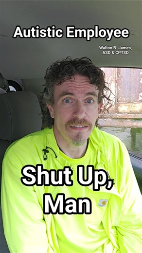 Shut Up, Autistic Employee, Walton B. James, ASD & CPTSD #autism #cptsd #shorts #wtf #short