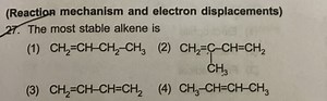(Reaction mechanism and electron displacements)The most stable... | Filo