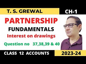 PARTNERSHIP FUNDAMENTALS T.S.GREWAL CH-1 (interest on drawings) Class -12 accounts que- 37,38,39& 40