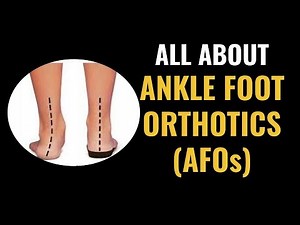 Types of AFOs (Ankle Foot Orthotics) for common foot conditions