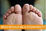What Kind Of Doctor Is A Podiatrist Images