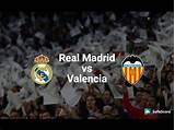 Pictures of Watch Real Madrid Vs Valencia Live