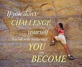 Inspirational Quotes About Challenging Yourself Pictures
