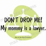Don T Drop Me My Mommy Is A Lawyer Images
