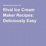 Pictures of Ice Cream Recipe Rival Maker