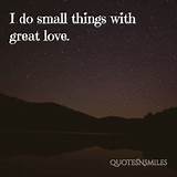 Pictures of Do Small Things With Great Love Quote