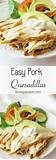 Images of Pork Quesadillas Recipes Easy