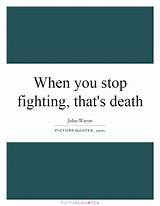 Fighting Death Quotes Pictures