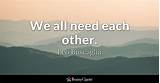 We All Need Each Other Quotes