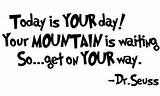 Pictures of Today Is Your Day Quote Dr Seuss