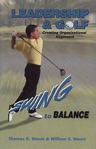 Leadership And Golf Creating Organizational Alignment By William S