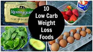 10 Low Carb Weight Loss Foods 10 Foods Helped Me Lose 10 Kg