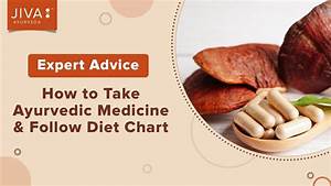 How To Take Medicines Diet Chart Advice For Jiva Ayurvedic Patients