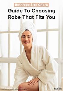 Bathrobe Size Chart Guide To Choosing Robe That Fits You Robe Mart