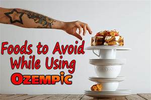 Foods To Avoid While Using Ozempic Insulin Outlet
