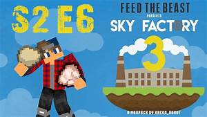 Sky Factory 3 S2 E6 Chicken Madness Youtube