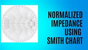 Determination Of Normalized Impedance Using Smith Chart Youtube