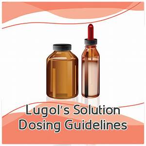 Lugol 39 S Solution Dosing Guidelines