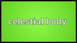 Celestial Body Meaning Youtube