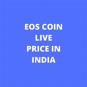 1 Eos To Inr Convert Eos Coin To Inr Eos Coin Price In Inr Live Chart
