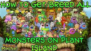 How To Get Breed All Monsters On Plant Island My Singing Monsters